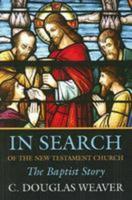 In Search of the New Testament Church : The Baptist Story