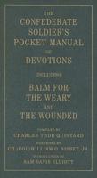 The Confederate Soldier's Pocket Manual of Devotions: Including Balm for the Weary and the Wounded