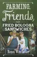 Farming, Friends and Fried Bologna Sandwiches