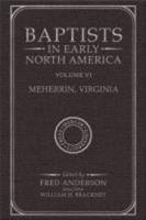 Baptists in Early North America Vol VI Meherrin, Virginia