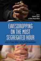 Eavesdropping on the Most Segregated Hour