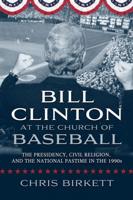 Bill Clinton at the Church of Baseball