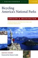Bicycling America's National Parks Oregon and Washington : The Best Road and Trail Rides from Crater Lake to Olympic National Park