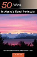 Explorer's Guide 50 Hikes in Alaska's Kenai Peninsula