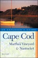 Cape Cod, Martha's Vineyard & Nantucket: An Explorer's Guide