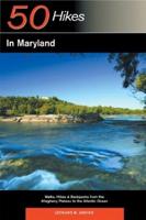 50 Hikes in Maryland - Walks, Hikes and Backpacks from the Allegheny Plateau to the Atlantic Ocean 2E