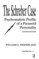The Schreber Case: Psychoanalytic Profile of A Paranoid Personality