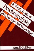 A Fresh Look at Psychoanalysis