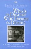 Who Is the Dreamer, Who Dreams the Dream? : A Study of Psychic Presences