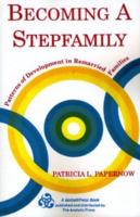 Becoming a Stepfamily: Patterns of Development in Remarried Families