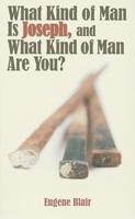 What Kind of Man Is Joseph, and What Kind of Man Are You?
