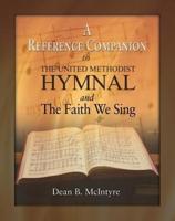 A Reference Companion to The United Methodist Hymnal and The Faith We Sing