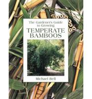The Gardener's Guide to Growing Temperate Bamboo
