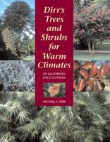 Dirr's Trees and Shrubs for Warm Climates