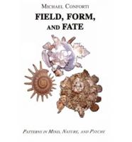 Field, Form, and Fate