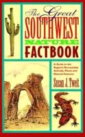 The Great Southwest Nature Factbook