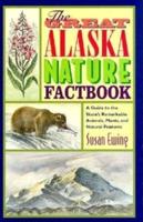 The Great Alaska Nature Factbook