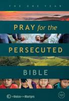 The One Year Pray for the Persecuted Bible