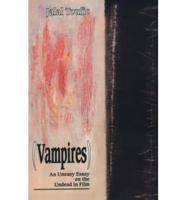 Vampires, an Uneasy Essay on the Undead in Film
