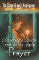 Seventy-Seven Irrefutable Truths of Prayer