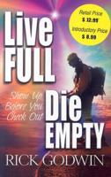 Live Full, Die Empty