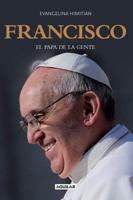 Francisco, El Papa De La Gente / Francisco, the People's Pope