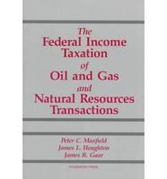 Cases and Materials on the Federal Income Taxation of Oil and Gas and Natural Resources Transactions