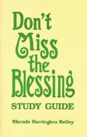 Don't Miss the Blessing Study Guide