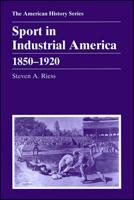 Sport in Industrial America, 1850-1920