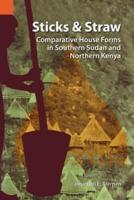 Sticks and Straw: Comparative House Forms in Southern Sudan and Northern Kenya