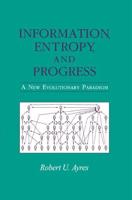 Information, Entropy, and Progress : A New Evolutionary Paradigm