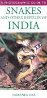 A Photographic Guide to Snakes and Other Reptiles of India