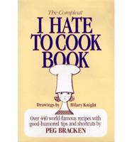 The Complete I Hate to Cook Book