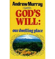 God's Will: Your Dwelling Place
