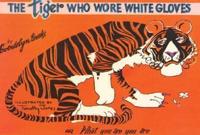 The Tiger Who Wore White Gloves, or, What You Are You Are