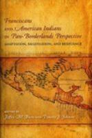 Franciscans and American Indians in Pan-Borderlands Perspective