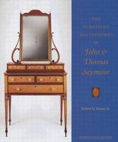 The Furniture Masterworks of John and Thomas Seymour