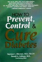How to Prevent, Control & Cure Diabetes