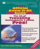 Official Know-It-All Guide the Art of Traveling Extravagantly, and Nearly Free!