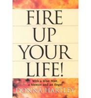 Fire Up Your Life!