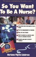 So You Want to Be a Nurse?