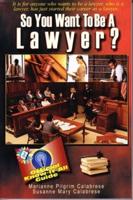So You Want to Be a Lawyer?