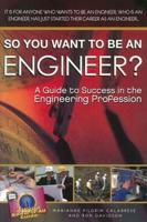 So You Want to Be an Engineer?