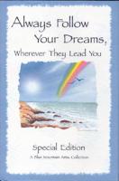 Always Follow Your Dreams : A Collection of Poems to Inspire and Encourage