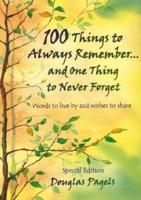 100 Things to Always Remember-- And One Thing to Never Forget
