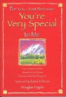 For You Just Because You&#39;re Very Special to Me-Special Updated Edition: For Someone Who Deserves to Know How Wonderful They Are