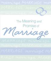The Meaning and Promise of Marriage