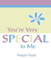 You're Very Special To Me