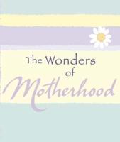 The Wonders of Motherhood