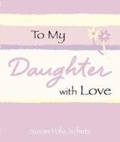 To My Daughter With Love